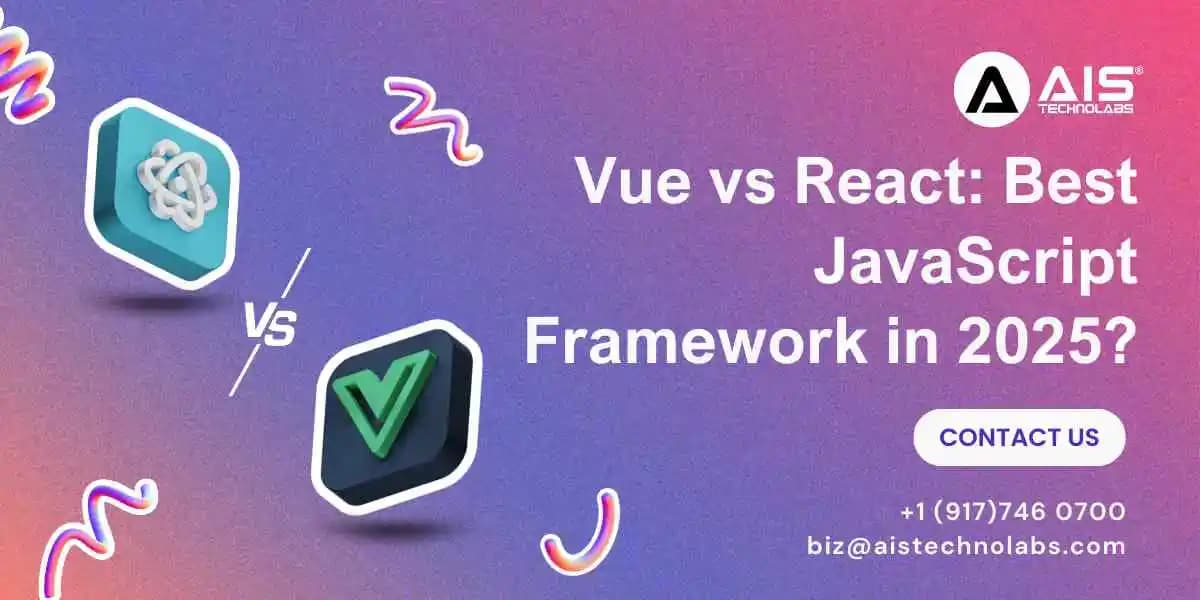 Vue vs React: Best JavaScript Framework in 2025?