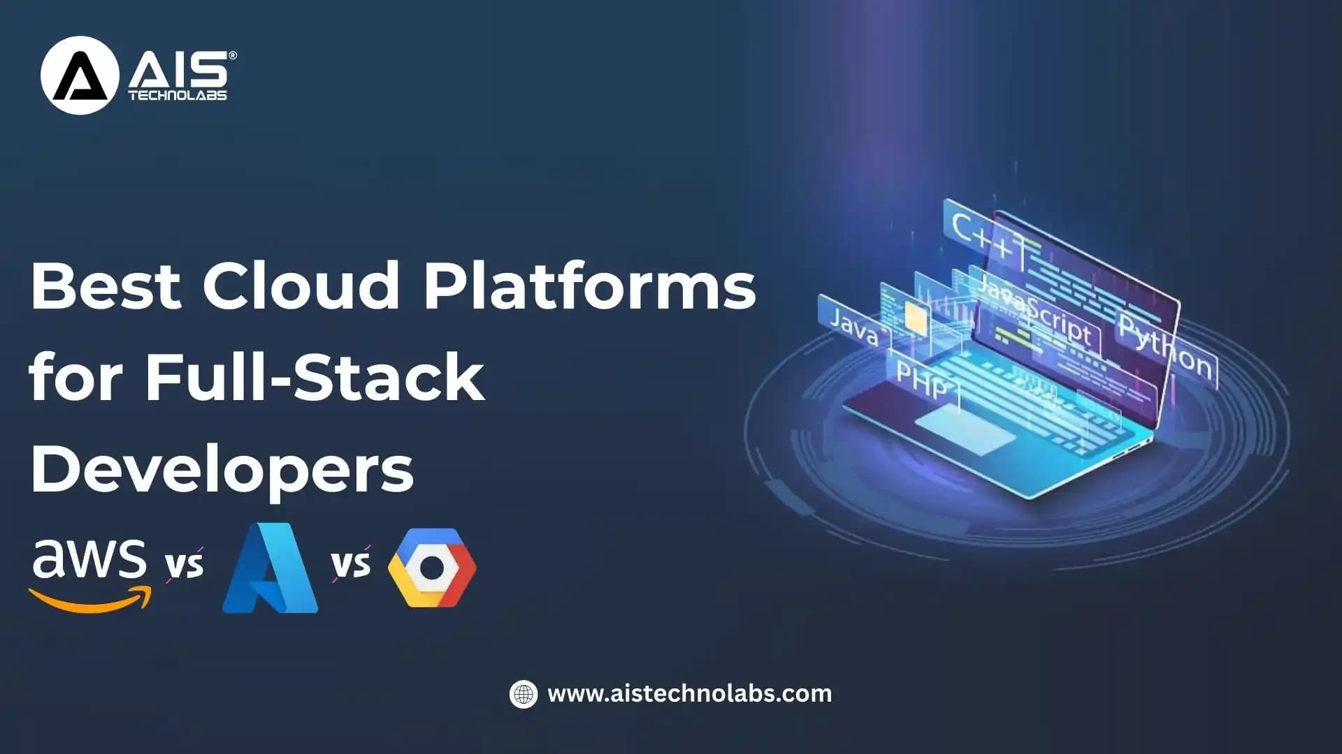 Best Cloud Platforms for Full-Stack Developers: AWS vs Azure vs GCP