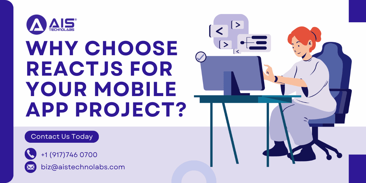 Why Choose ReactJS for Your Mobile App Project?