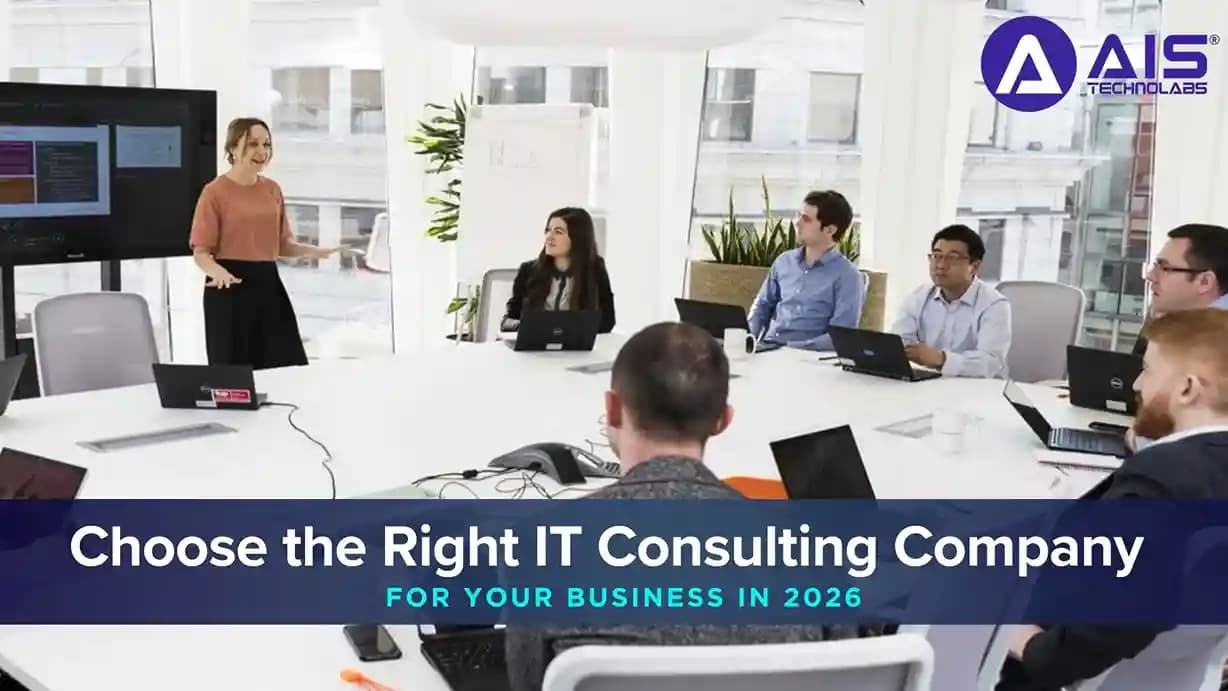 How to Choose the Right IT Consulting Company for Your Business in 2026