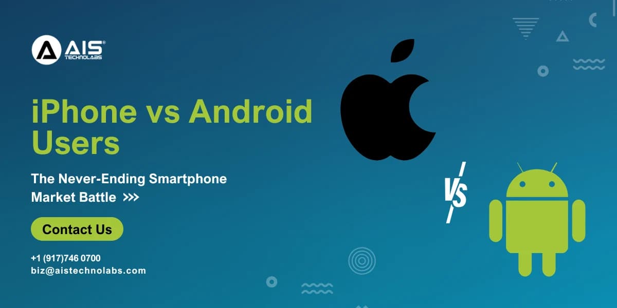 iPhone vs Android Users: The Never-Ending Smartphone Market Battle