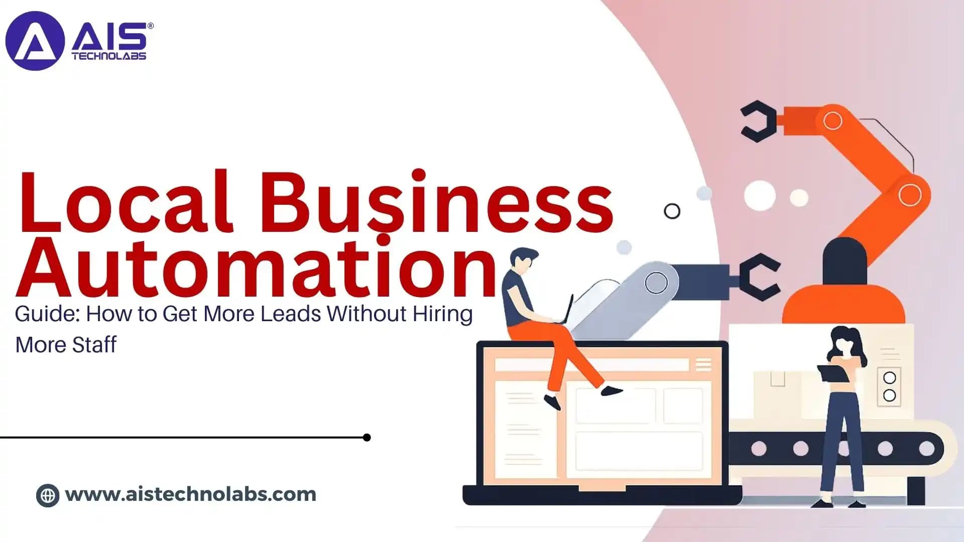 Local Business Automation Guide: How to Get More Leads Without Hiring More Staff