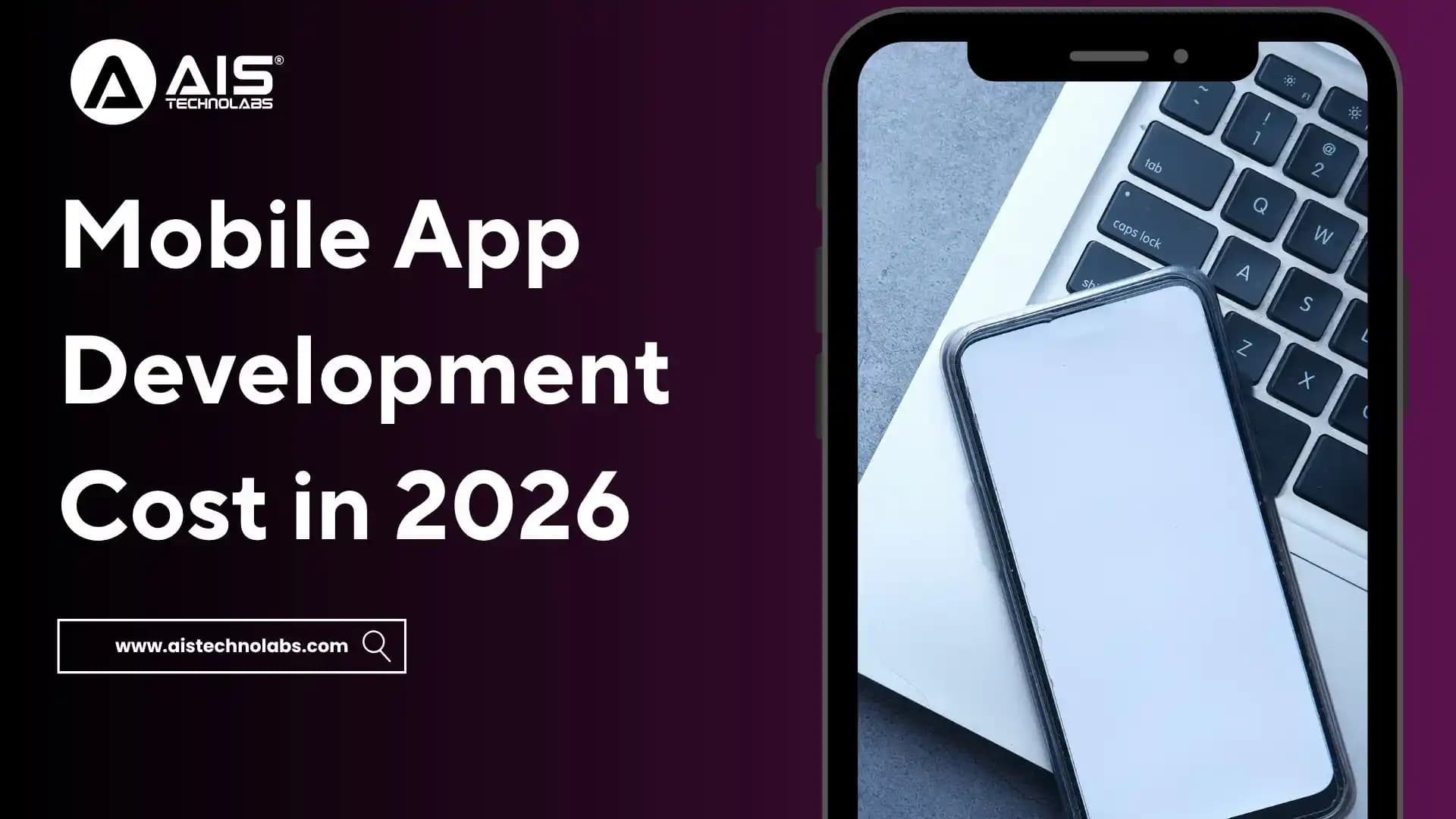 Mobile App Development Cost in 2026: A Complete Breakdown & Savings Guide