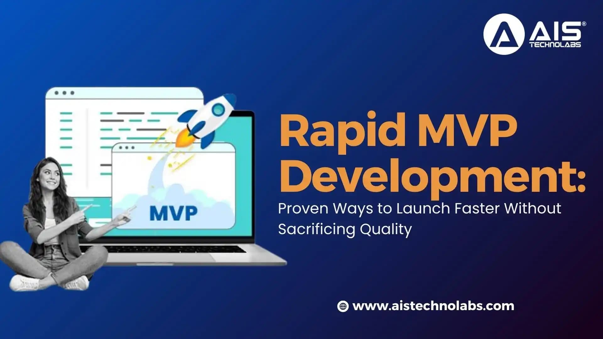 Rapid MVP Development: Proven Ways to Launch Faster Without Sacrificing Quality