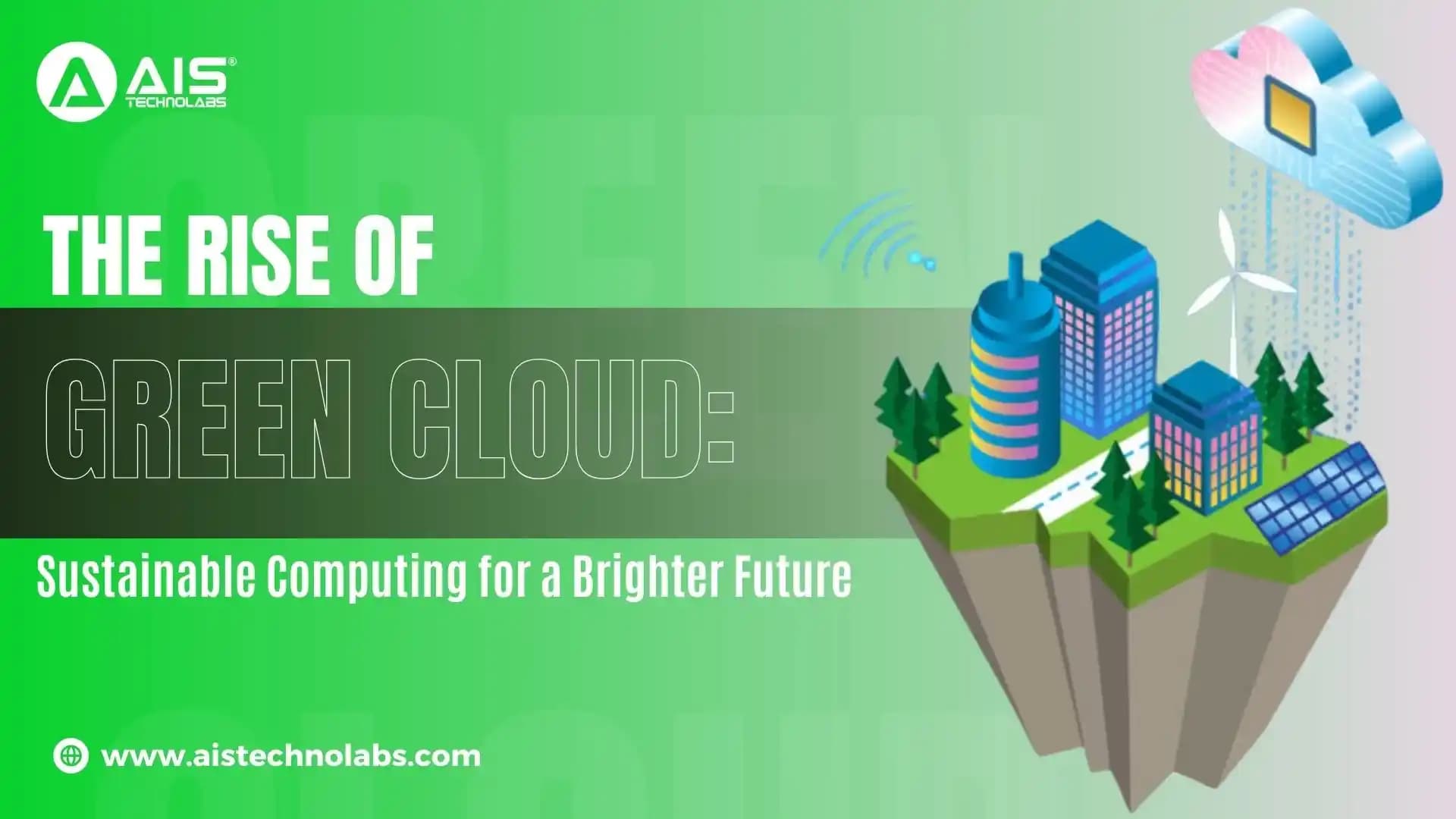 The Rise of Green Cloud: Sustainable Computing for a Brighter Future
