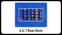 6 & 7 reel slots