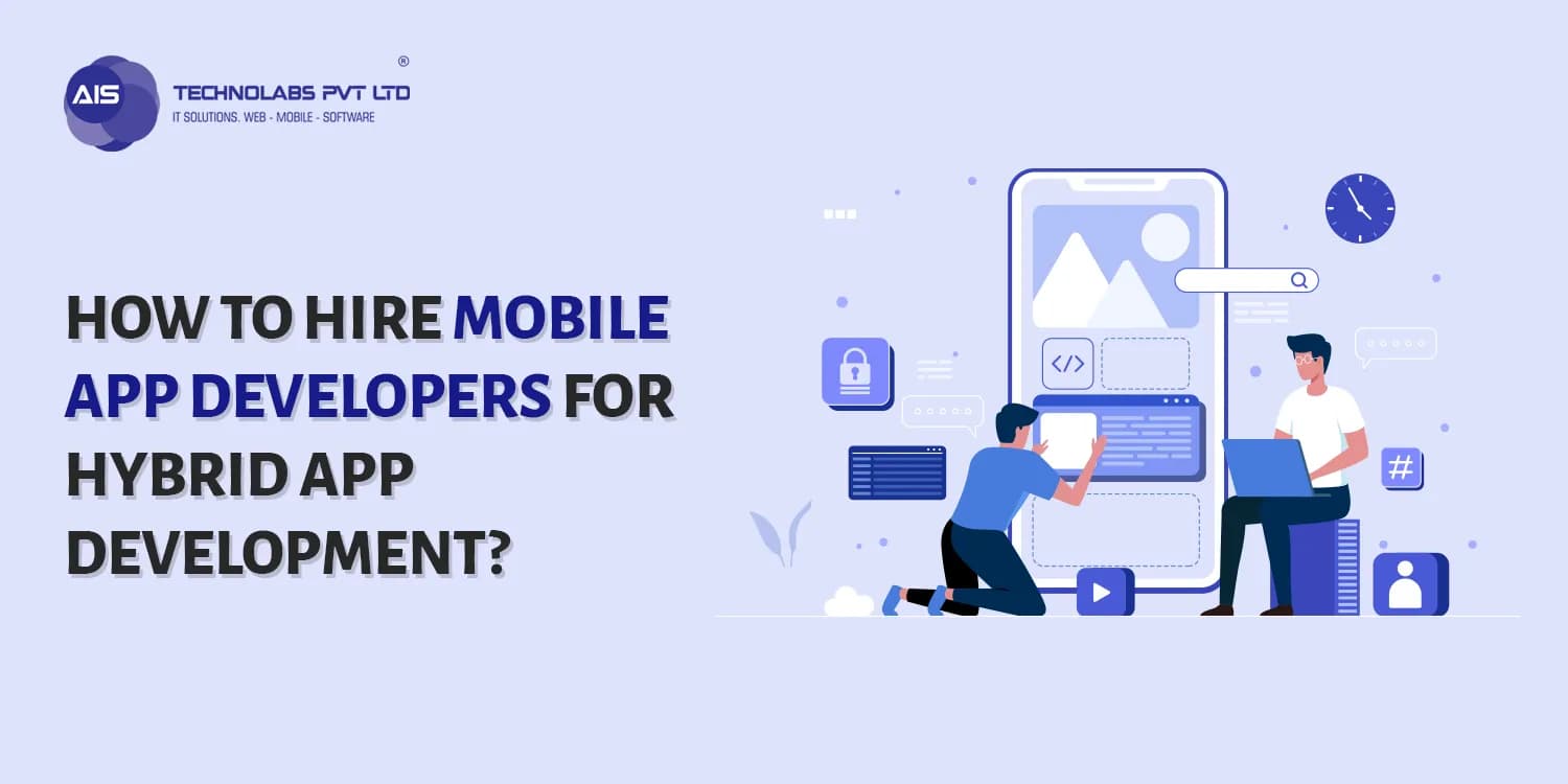 How To Hire Mobile App Developers For Hybrid App Development? How To Hire Mobile App Developers For Hybrid App Development?