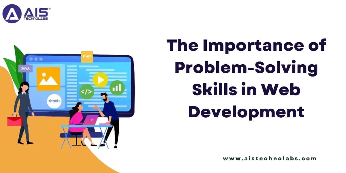 Importance of Problem-solving Skills in Web Development importance of problem-solving skills in web development