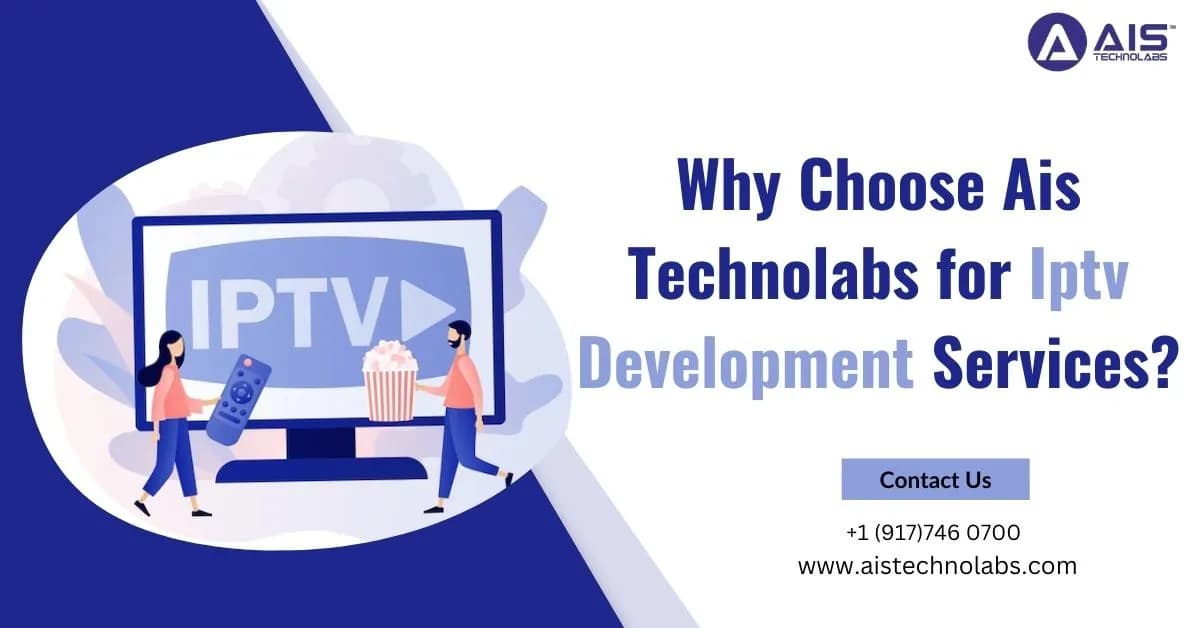 Why Choose Ais Technolabs for Iptv Development Services why choose ais technolabs for iptv development