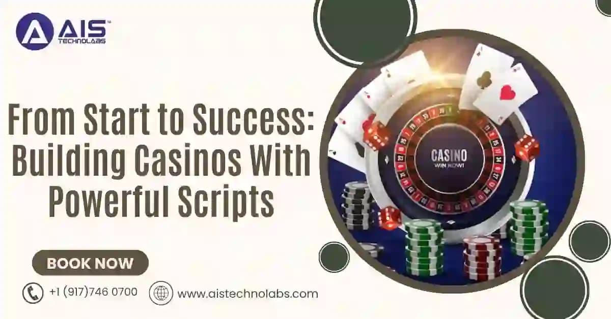 From Start to Success: Building Casinos with Powerful Scripts building casinos with powerful scripts