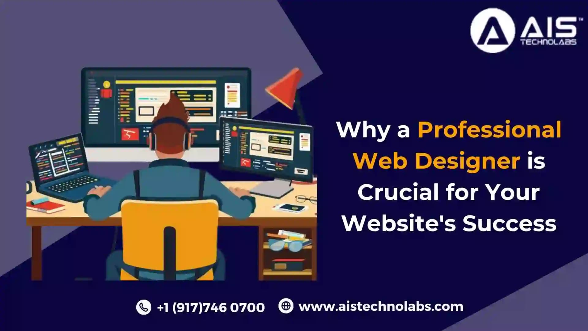Why a Professional Web Designer is Crucial for Your Website's Success Why a Professional Web Designer is Crucial for Your Website's Success