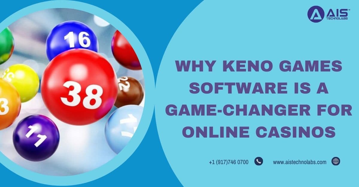 Why Keno Games Software is a Game-Changer for Online Casinos why keno games software is game-changer for online casinos