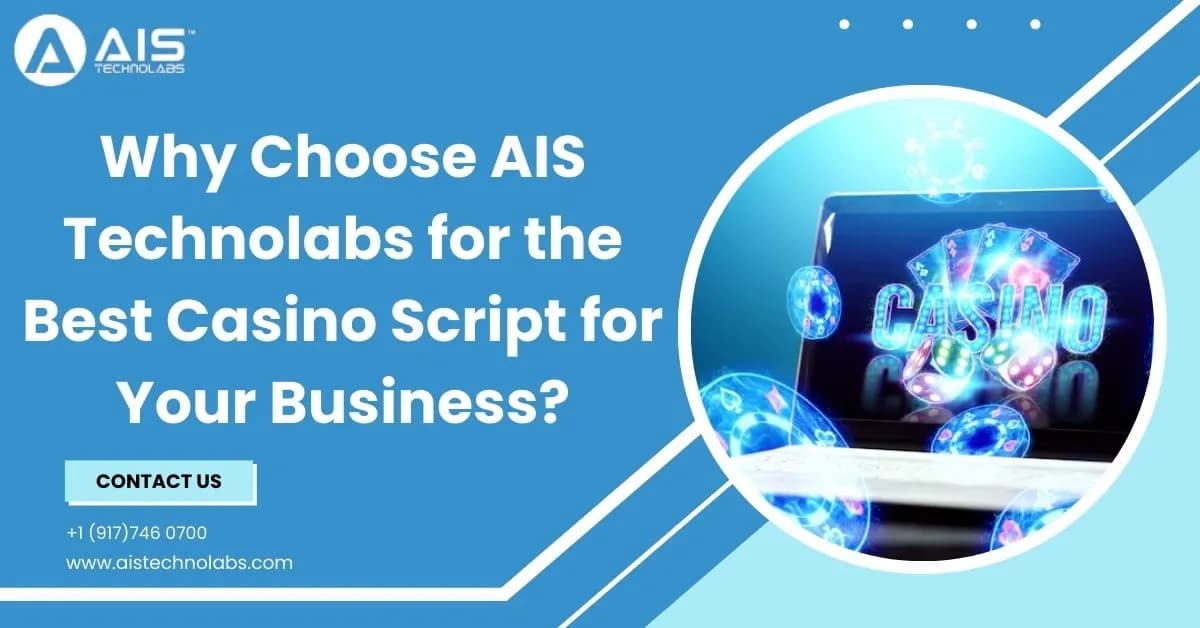 Why choose AIS Technolabs for the Best Casino Script for Your Business why choose ais technolabs for the best casino script