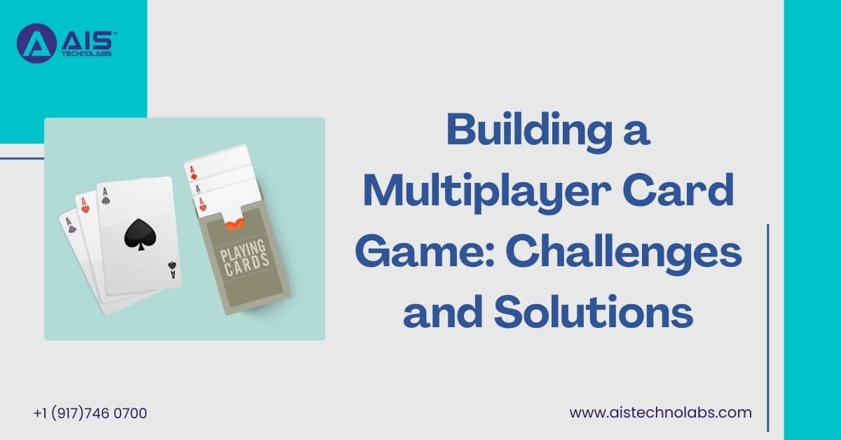 Building a Multiplayer Card Game: Challenges and Solutions multiplayer card game: challenges and solutions