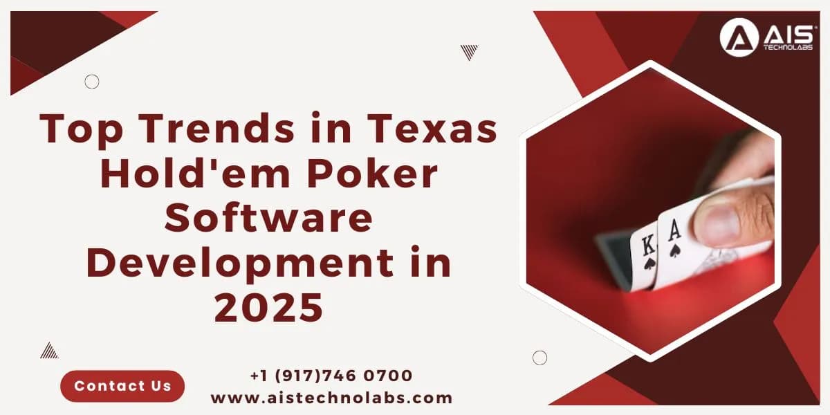 Top Trends in Texas Hold'em Poker Software Development in 2025 trends in texas hold'em poker software development in 2025