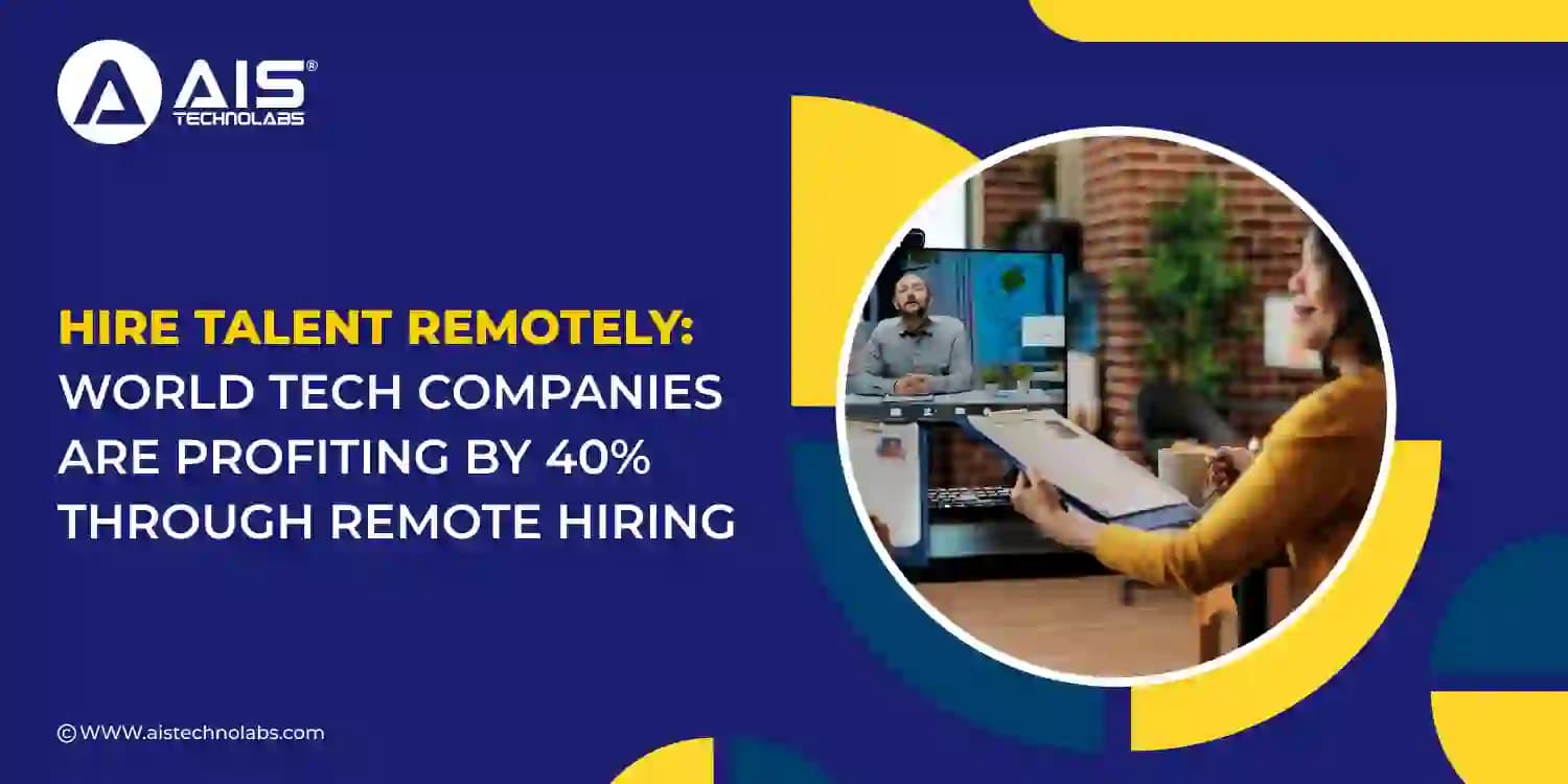 Hire Talent Remotely: World Tech Companies Are Profiting by 40% Through Remote Hiring.
World Tech Companies Are Profiting by 40% Through Remote Hiring.