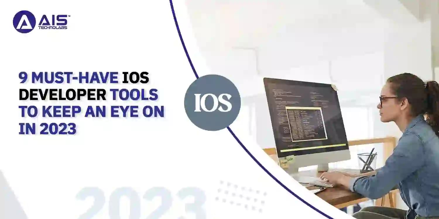 9 Must-Have IOS Developer Tools To Keep An Eye On In 2023 9 Must-Have IOS Developer Tools To Keep An Eye On In 2023