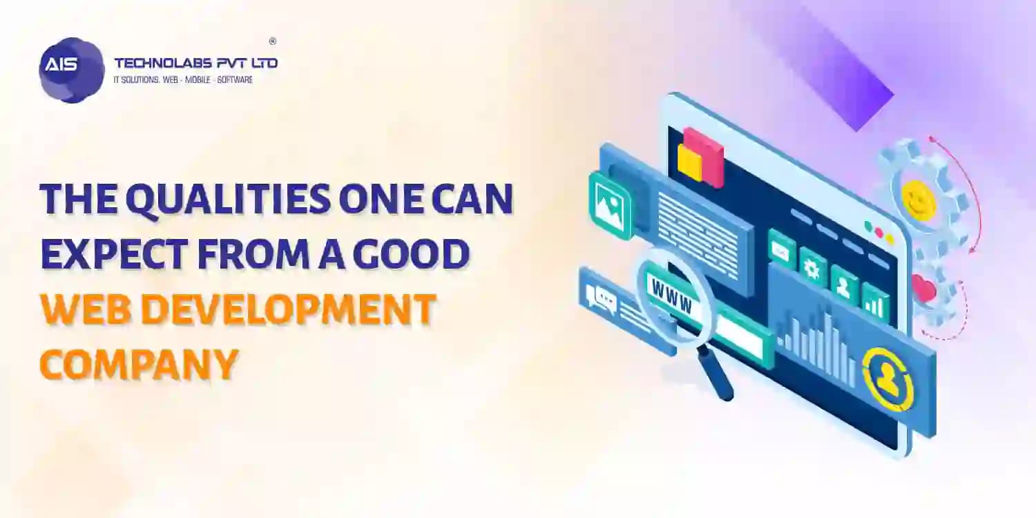 The Qualities One Can Expect From A Good Web Development Company Web Development Company
