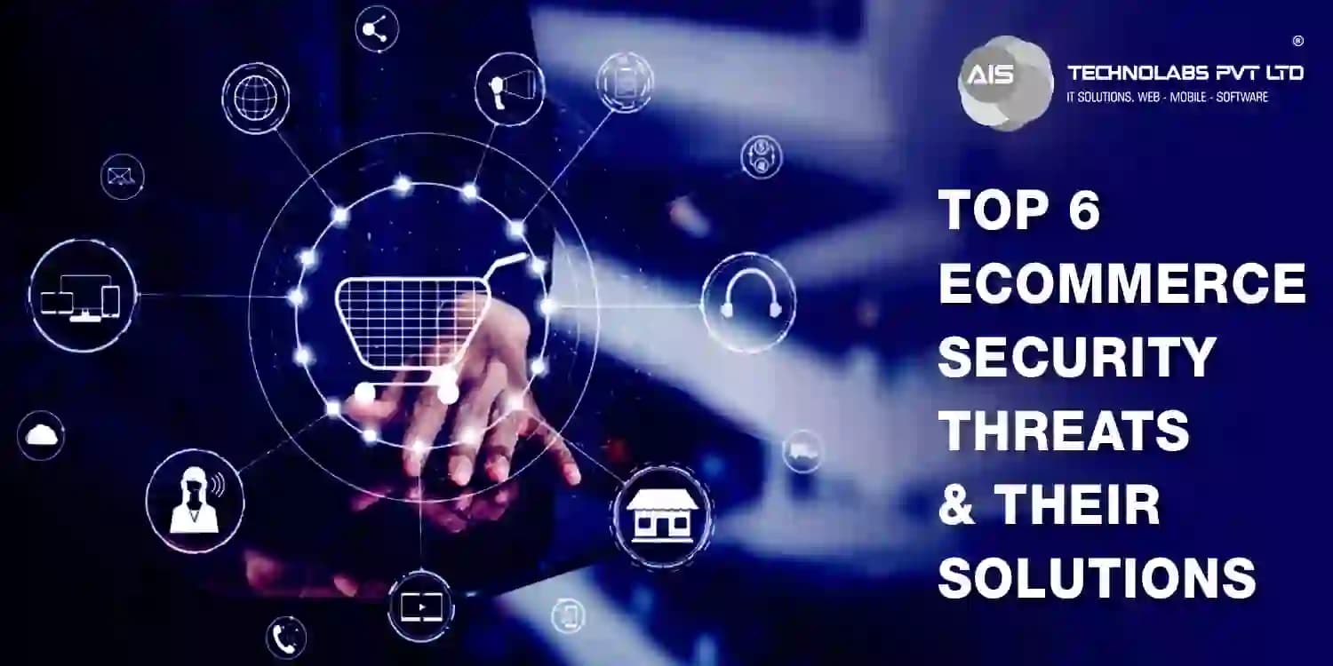 Top 6 eCommerce Security Threats & Their Solutions Top 6 eCommerce Security Threats & Their Solutions