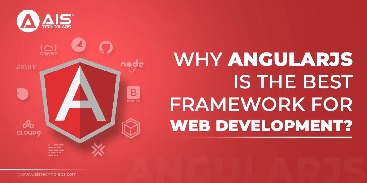 Top Reasons Why AngularJS is the Best Framework For Web Apps why angularjs is the best framework for web apps