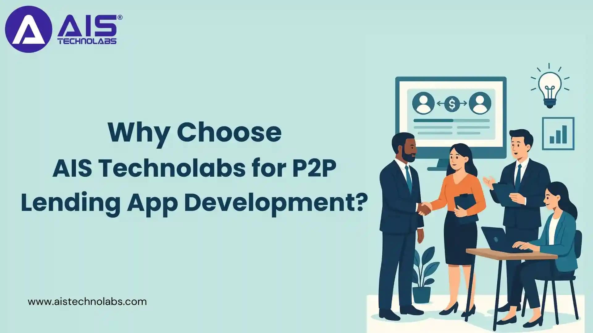 Why Choose AIS Technolabs for P2P Lending App Development ais technolabs for p2p lending app development