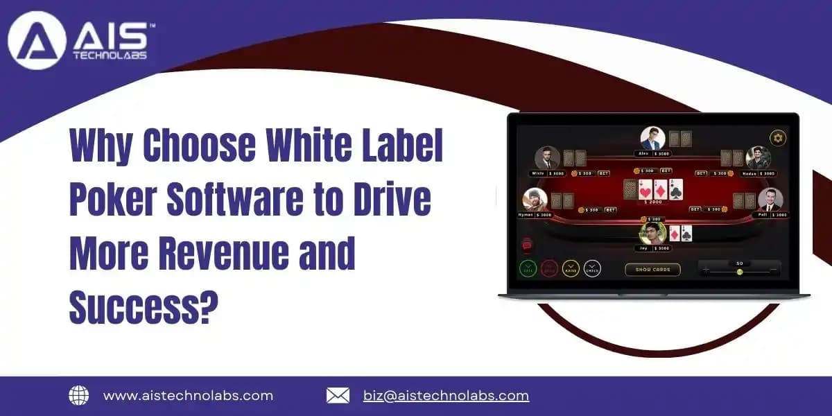 Why Choose White Label Poker Software to Drive More Revenue and Success choose white label poker software to drive more revenue