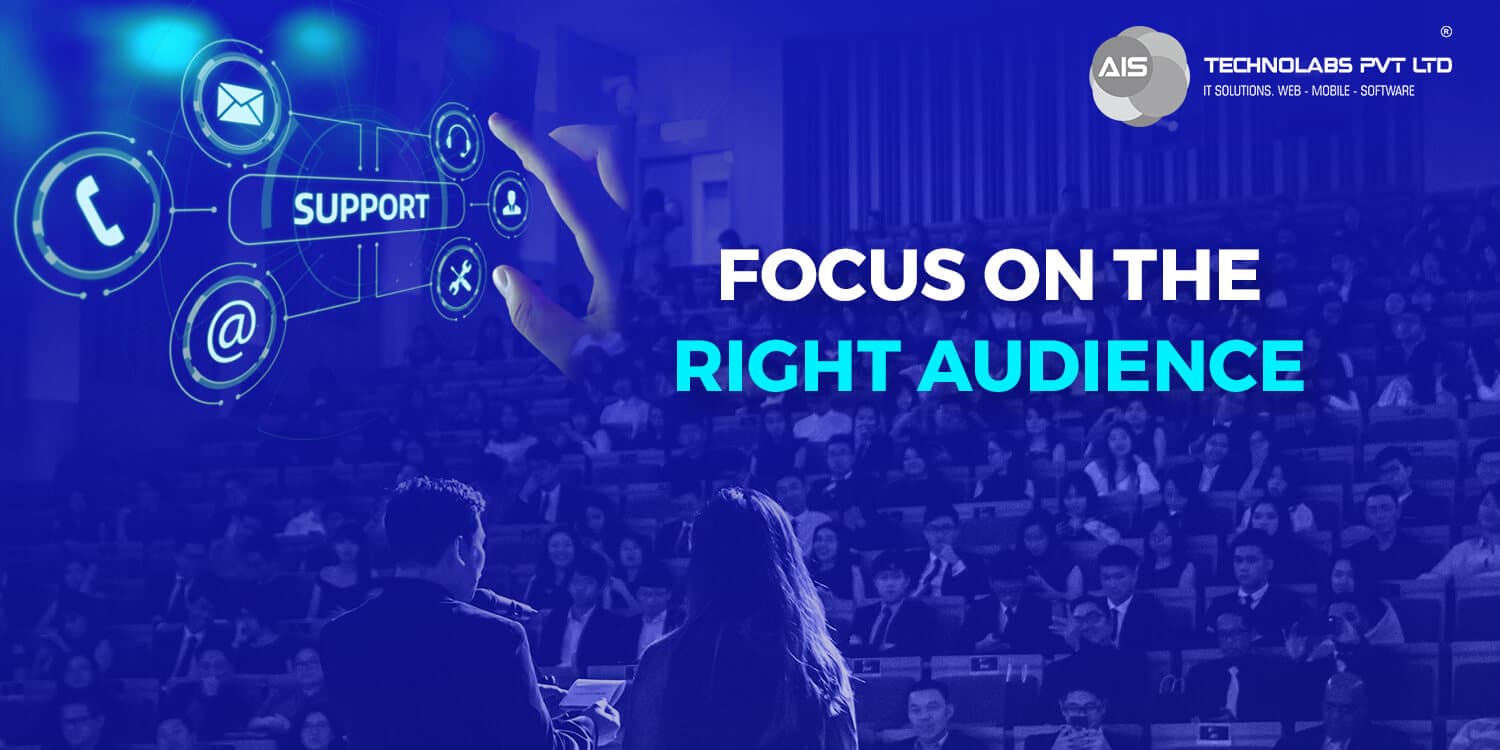 Focus on the Right Audience Focus on the Right Audience