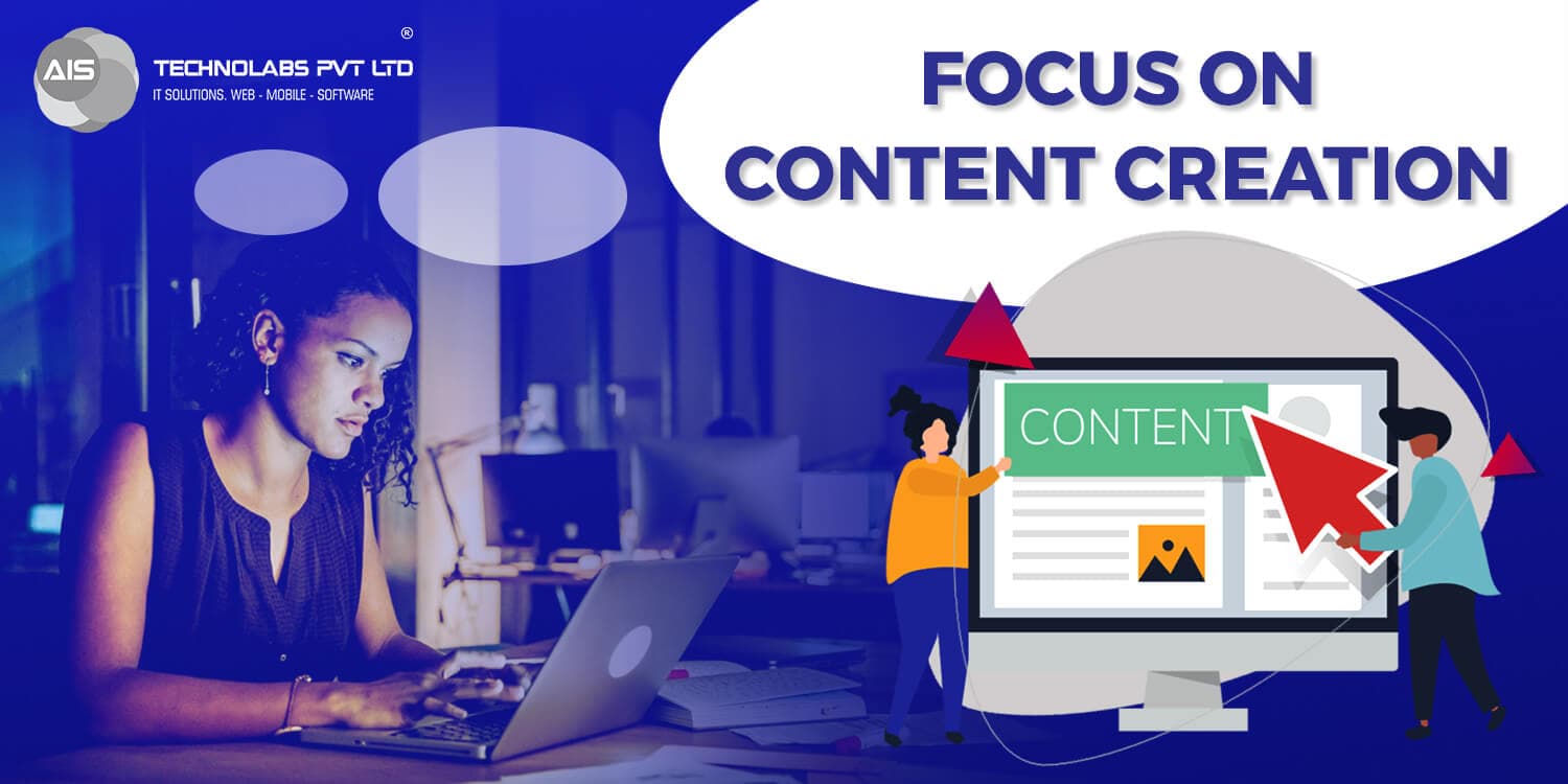 Focus on Content creation Focus on Content creation