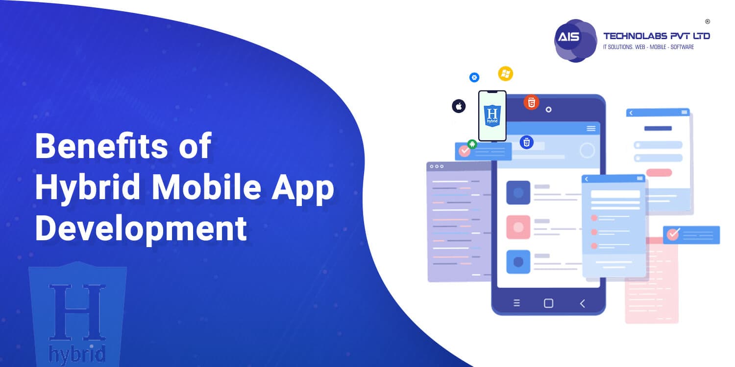Benefits of Hybrid Mobile App Development Benefits of Hybrid Mobile App Development