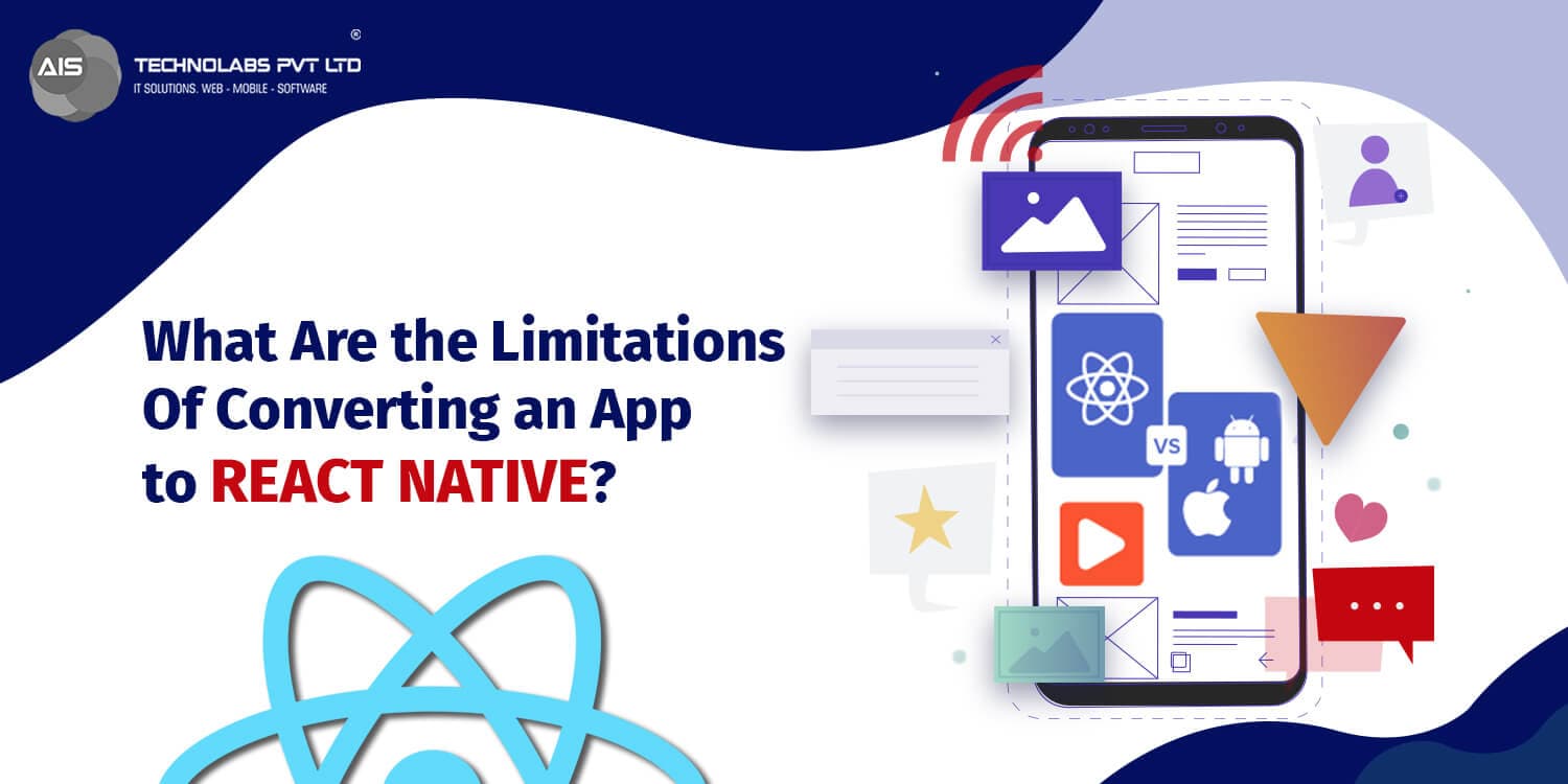 What Are the Limitations Of Converting an App to React Native What are the limitations of converting an app to react native