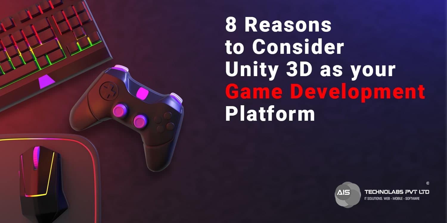 8 Reasons to Consider Unity 3D as your Game Development Platform 8 Reasons to Consider Unity 3D as your Game Development Platform