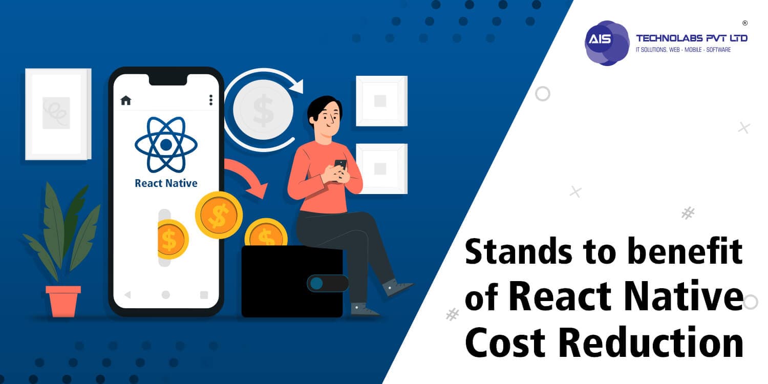Stands to benefit of React Native Cost Reduction Stands to benefit of React Native Cost Reduction