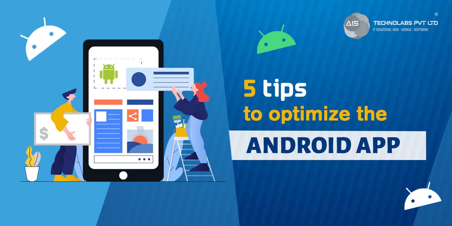 5 Tips to optimize the Android App 5 tips to optimize the android app