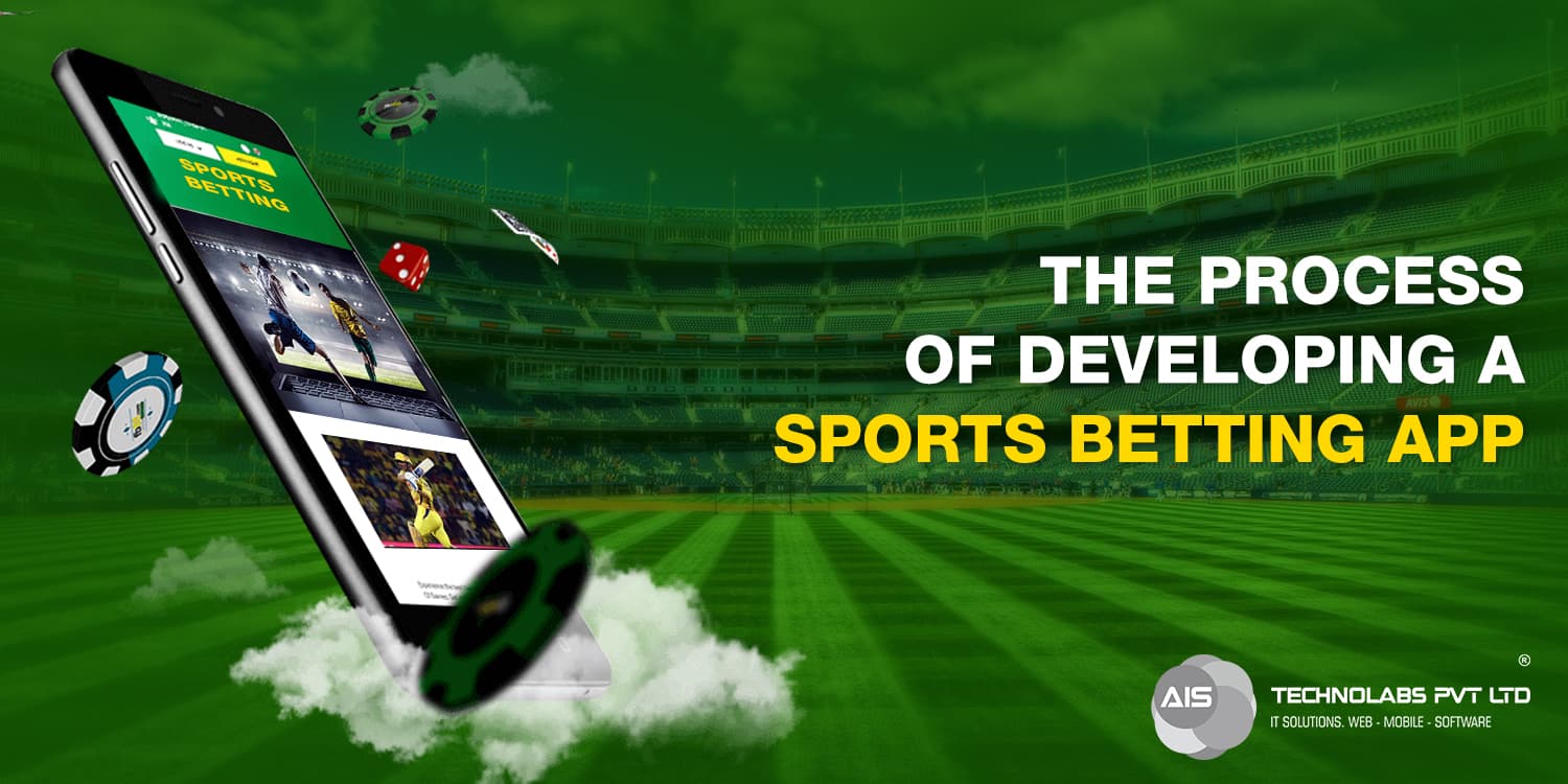 The Process Of Developing A Sports Betting App Sports Betting App