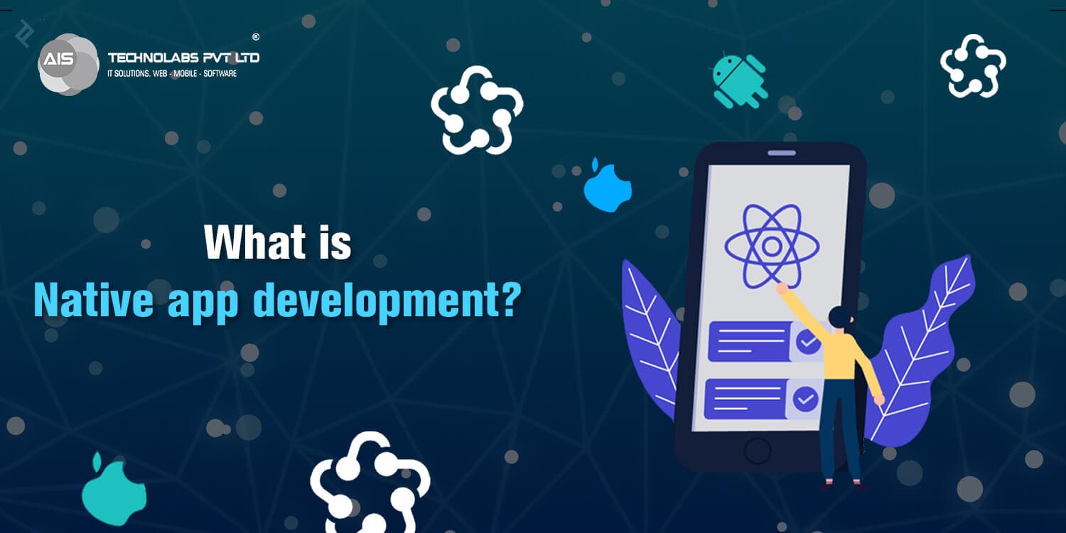 What is Native app development? What is Native app development?