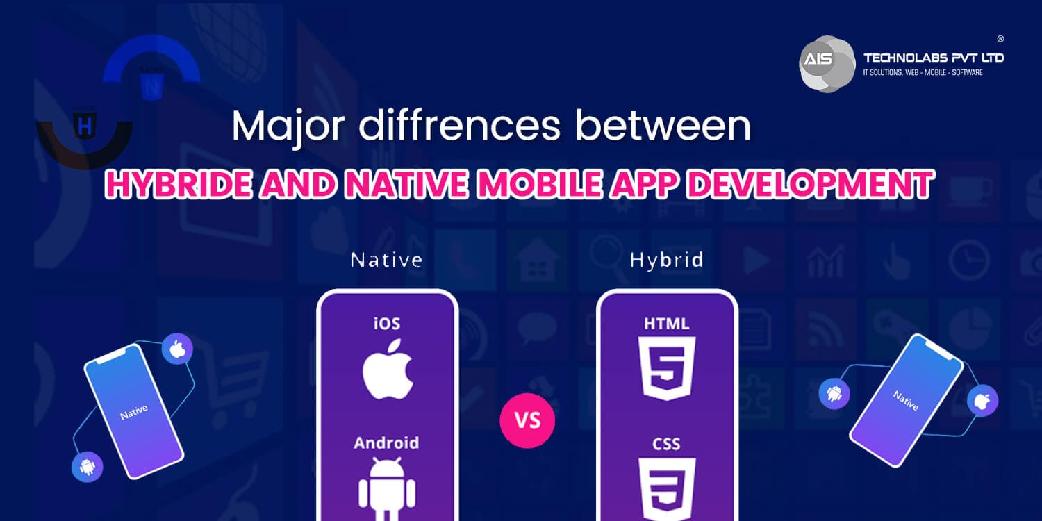 Major differences between Hybrid and Native mobile app development Major differences between Hybrid and Native mobile app development