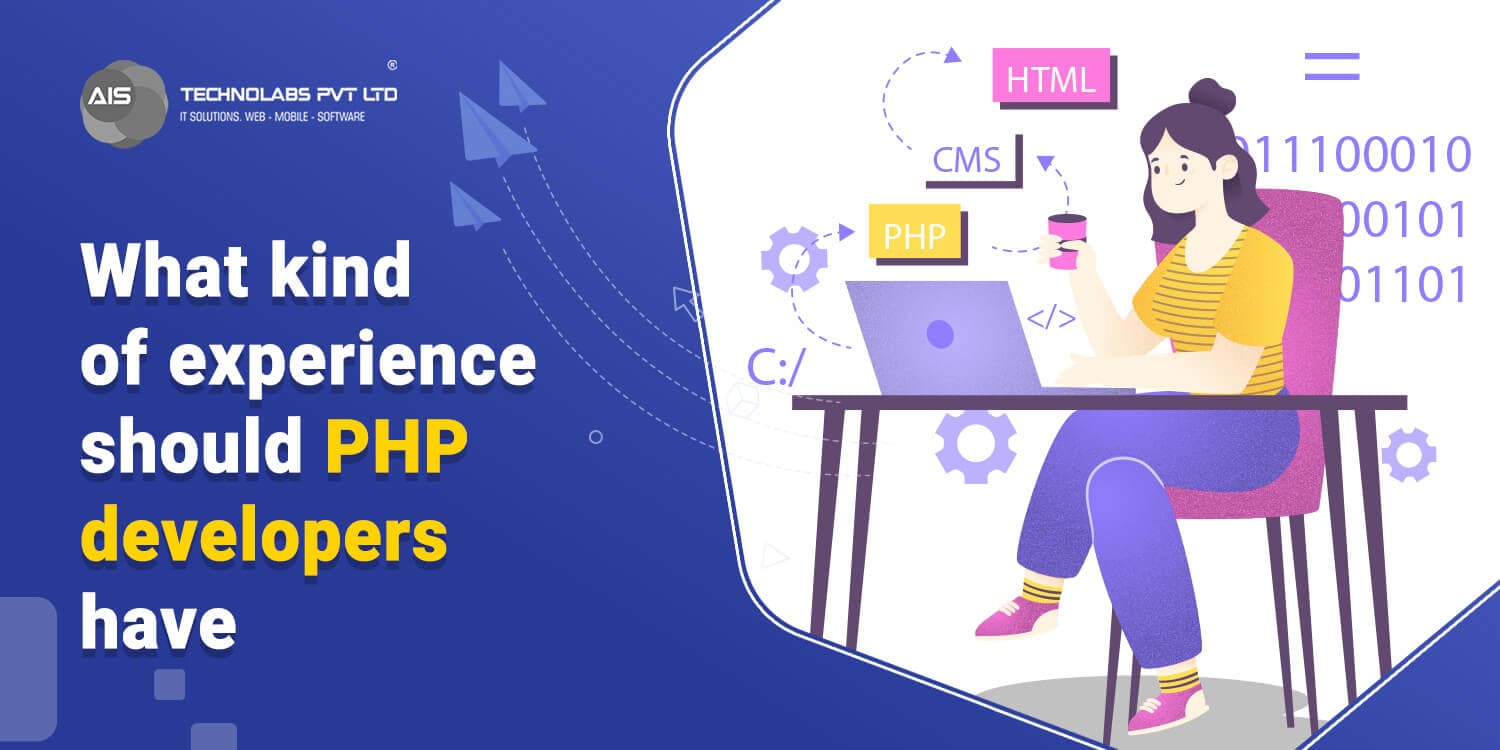 What kind of experience should PHP developers have? What kind of experience should PHP developers have?