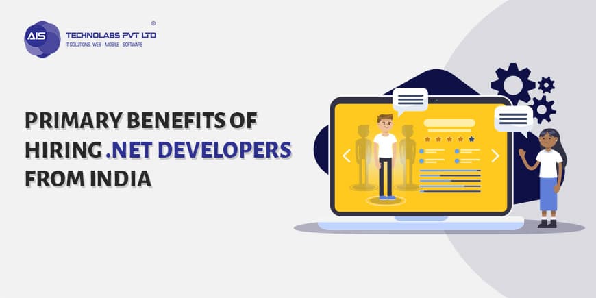 Primary Benefits Of Hiring .Net Developers From India Hiring .Net Developers From India