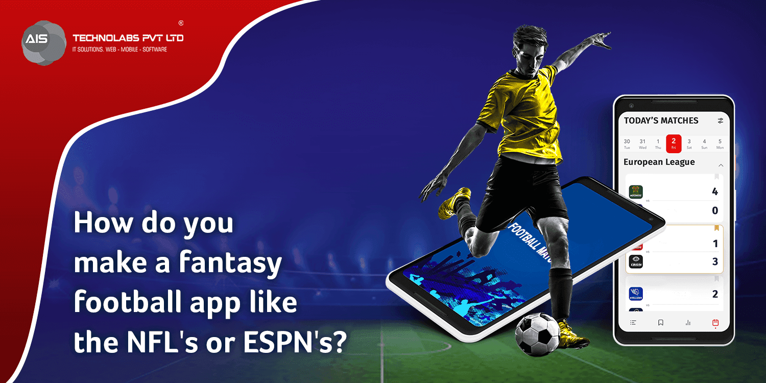 How do you make a fantasy football app like the NFL's or ESPN's? How do you make a fantasy football app like the NFL's or ESPN's?