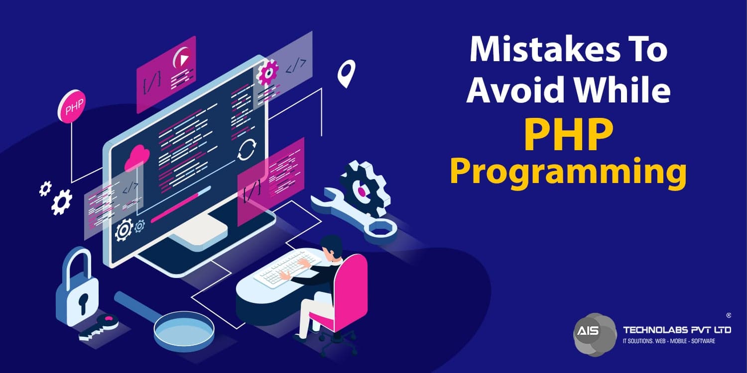 Mistakes To Avoid While PHP Programming: Mistakes To Avoid While PHP Programming: