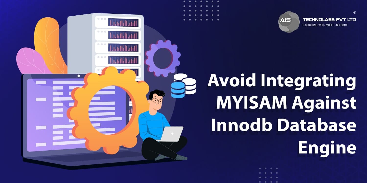 Integrating MYISAM Against Innodb Database Engine Integrating MYISAM Against Innodb Database Engine