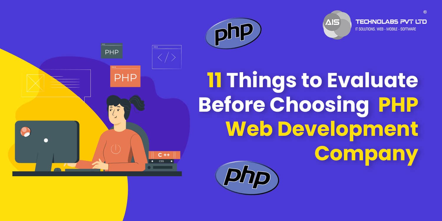 11 Things to Evaluate Before Choosing a PHP Web Development Company 11 Things to Evaluate Before Choosing a PHP Web Development Company
