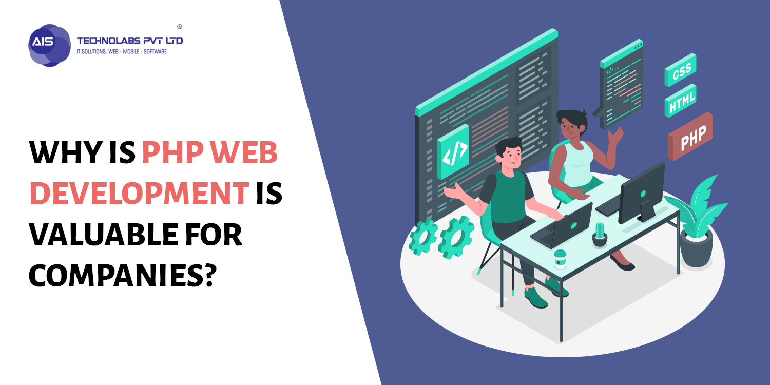 Why is PHP Web Development is Valuable for Companies? Why is PHP Web Development is Valuable for Companies?