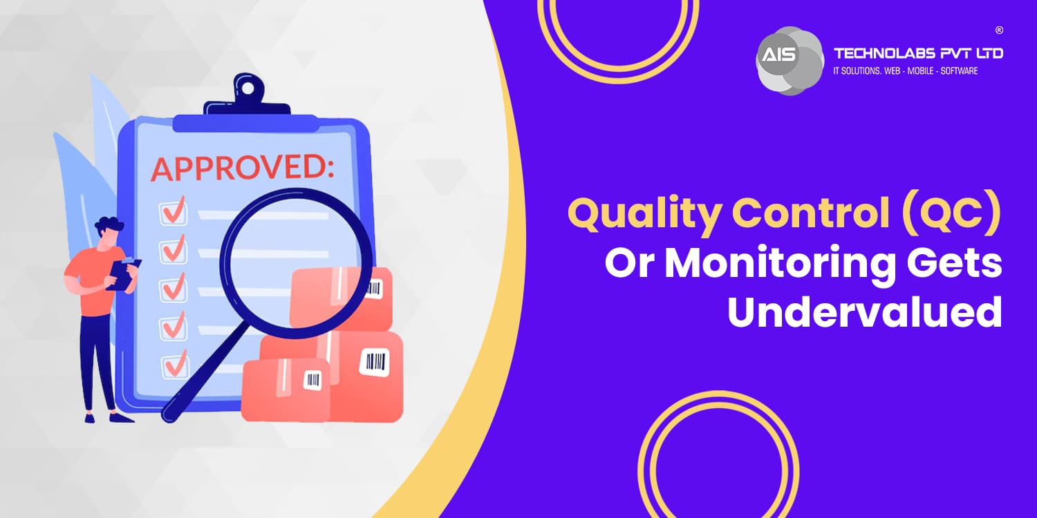 Quality Control (QC) Or Monitoring Gets Undervalued Quality Control (QC) Or Monitoring Gets Undervalued