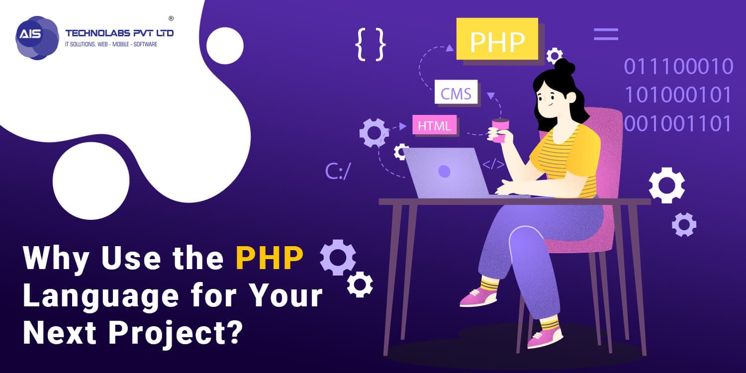 Why Use the PHP Language for Your Next Project? Why Use the PHP Language for Your Next Project?