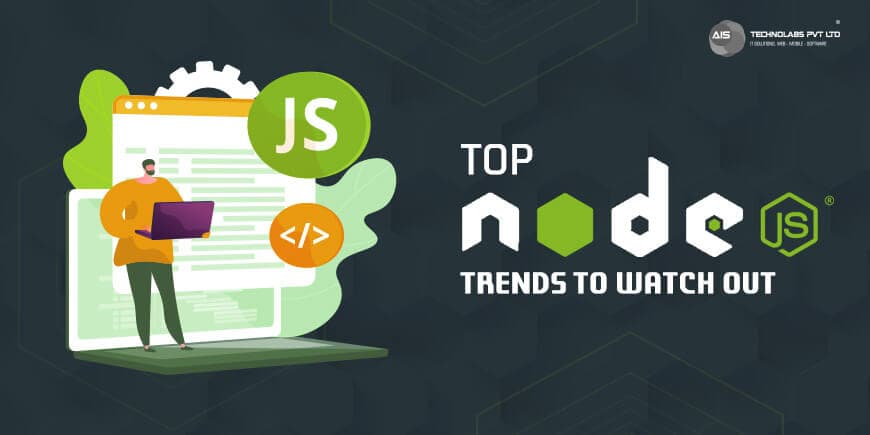Top Node.js Trends to watch out Top Node.js Trends to watch out