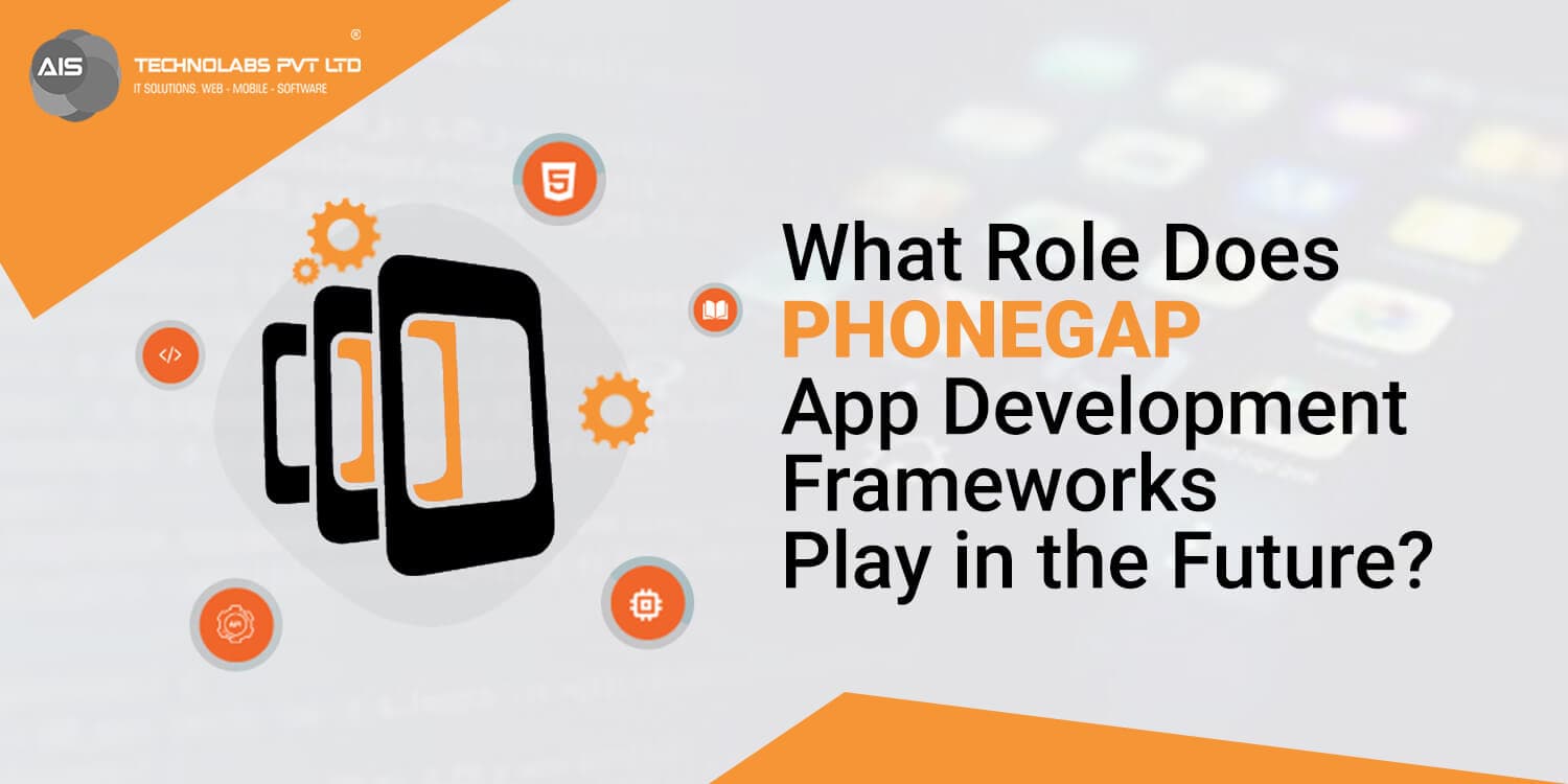 Role Does PhoneGap App Development Frameworks Play in the Future role does phonegap app development frameworks play in the future