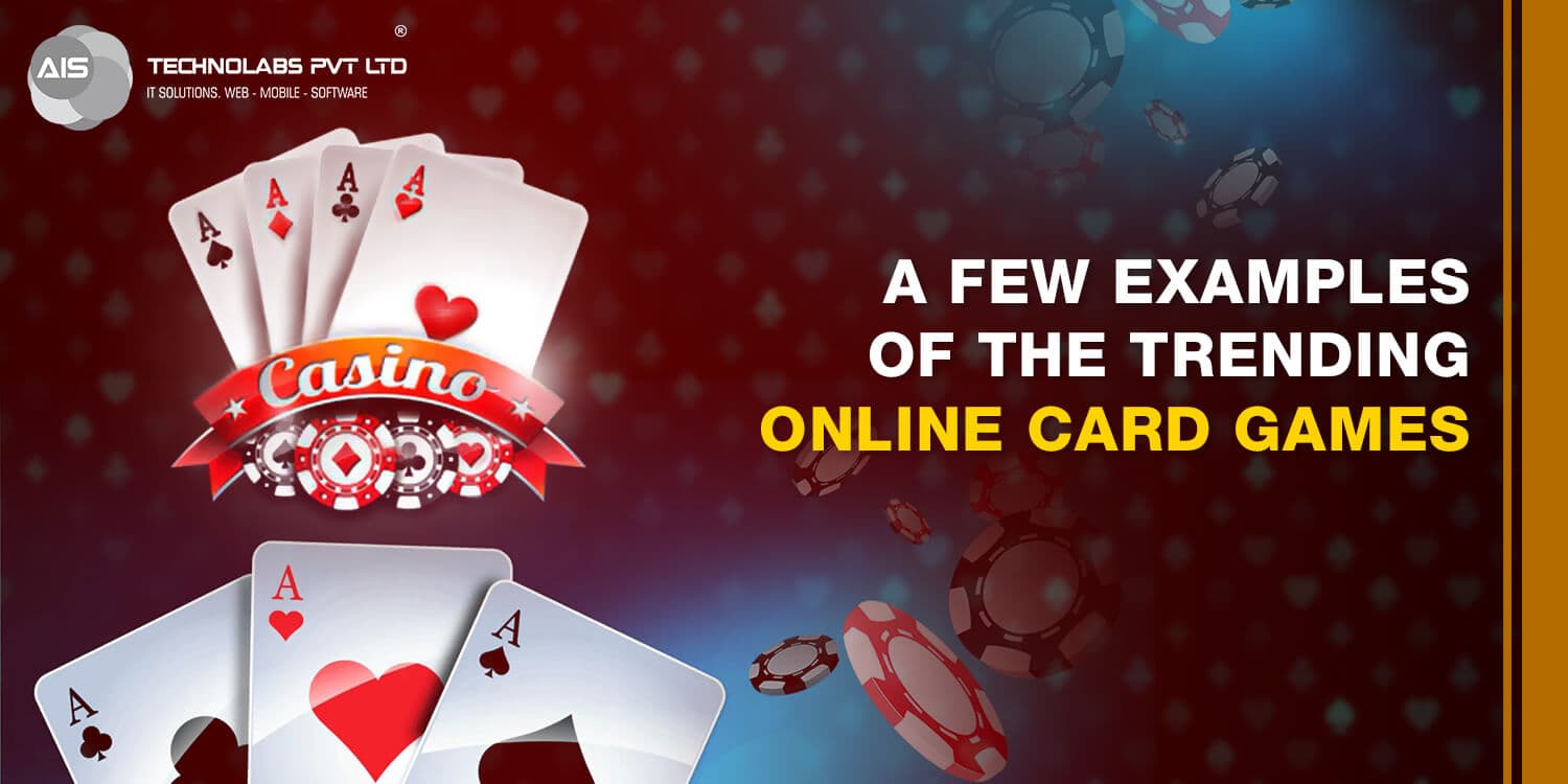 A Few Examples of the Trending Online Card Games are A Few Examples of the Trending Online Card Games are