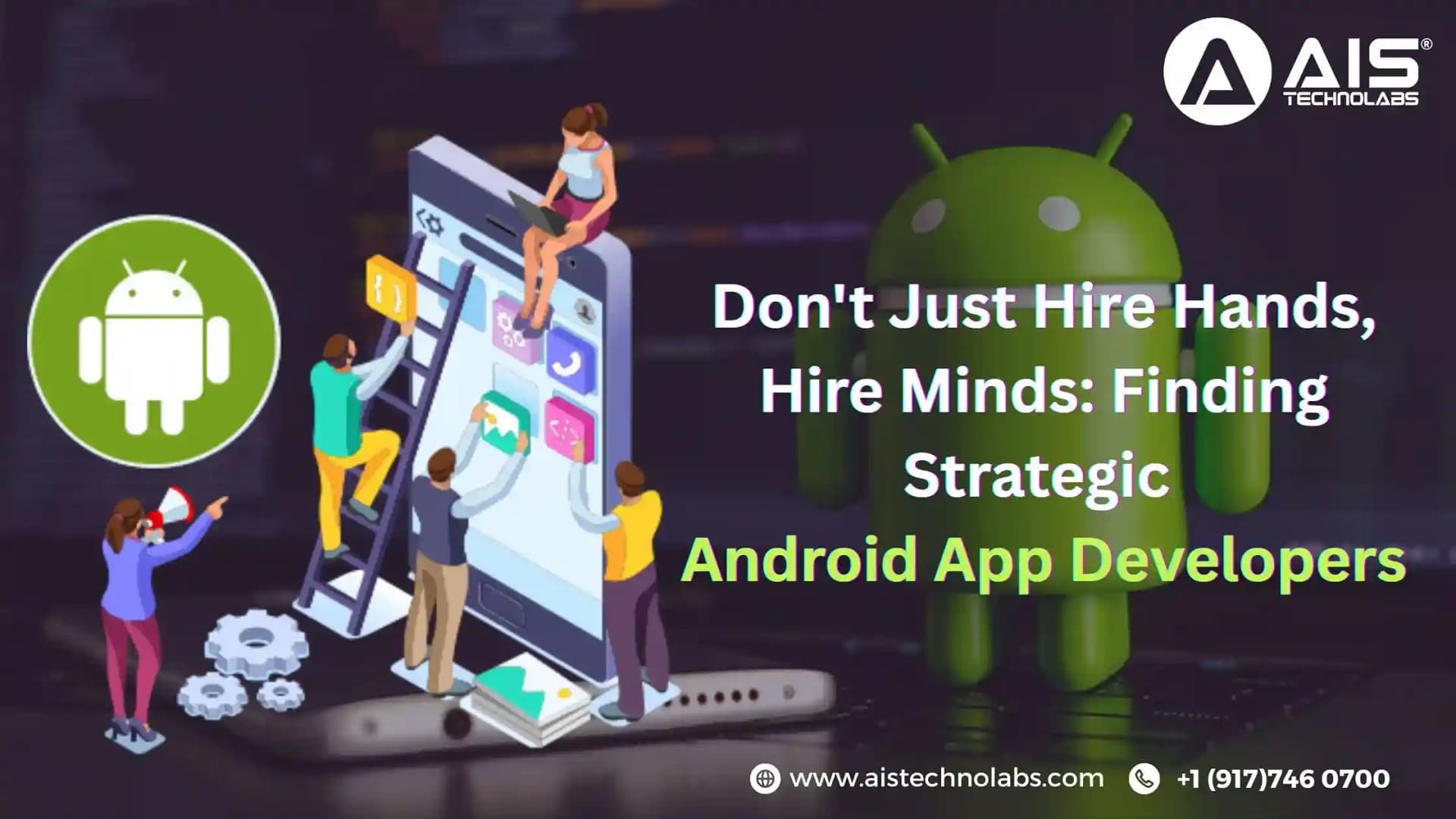 Don't Just Hire Hands, Hire Minds: Finding Strategic Android App Developers Don't Just Hire Hands, Hire Minds: Finding Strategic Android App Developers