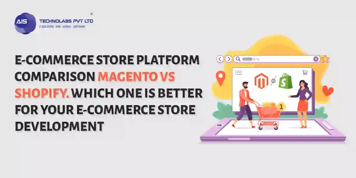 Magento Vs. Shopify. Which One Is Better For Your eCommerce Store Development magento vs. shopify